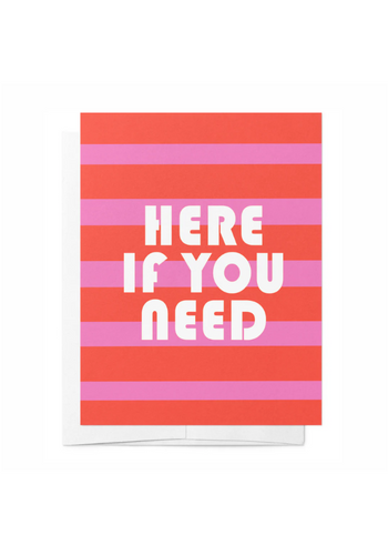 GREETING CARD - HERE IF YOU NEED