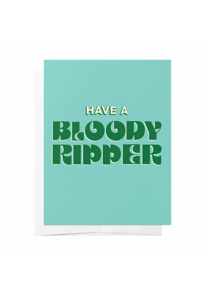 GREETING CARD -  HAVE A BLOODY RIPPER