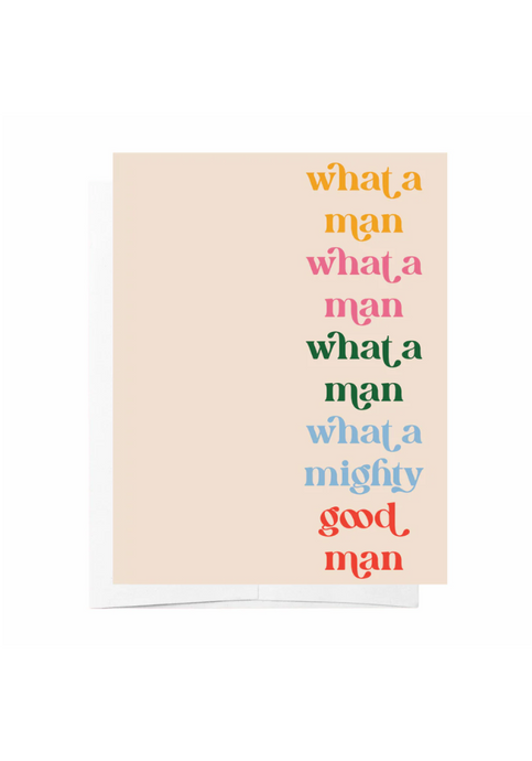 GREETING CARD - WHAT A MAN, WHAT A MAN