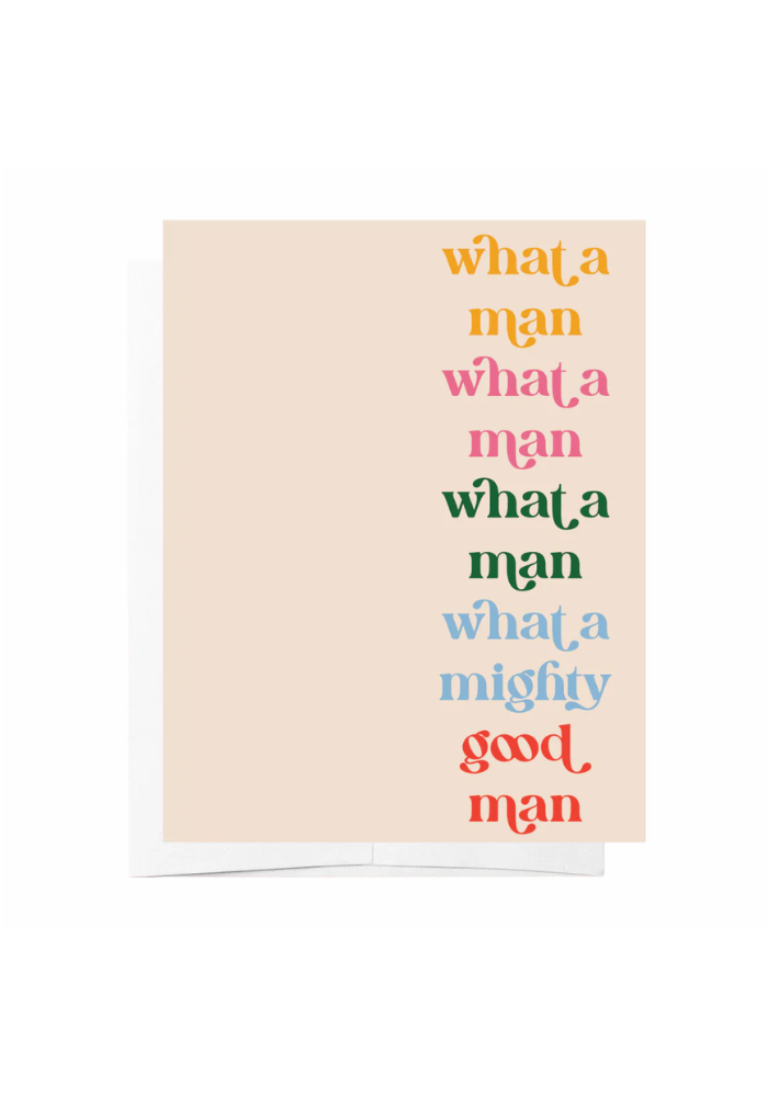 GREETING CARD - WHAT A MAN, WHAT A MAN