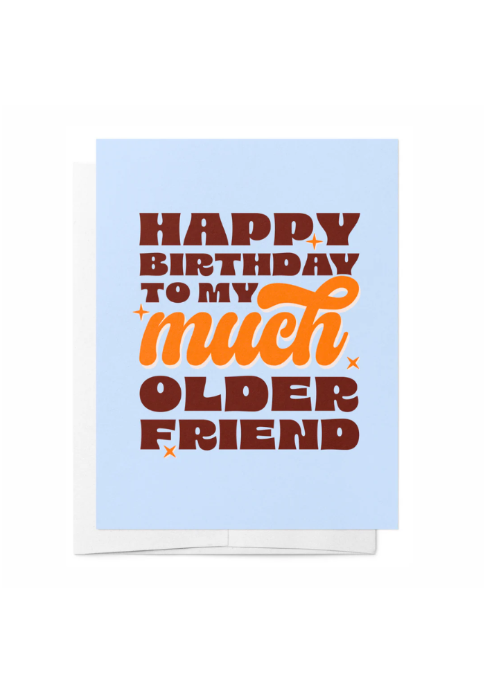 GREETING CARD - HAPPY BIRTHDAY TO MY OLDER FRIEND